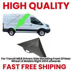 For Transit MK8 Drivers Side Moulding Front Of Rear Wheel L2 Models Right 2014 Onwards