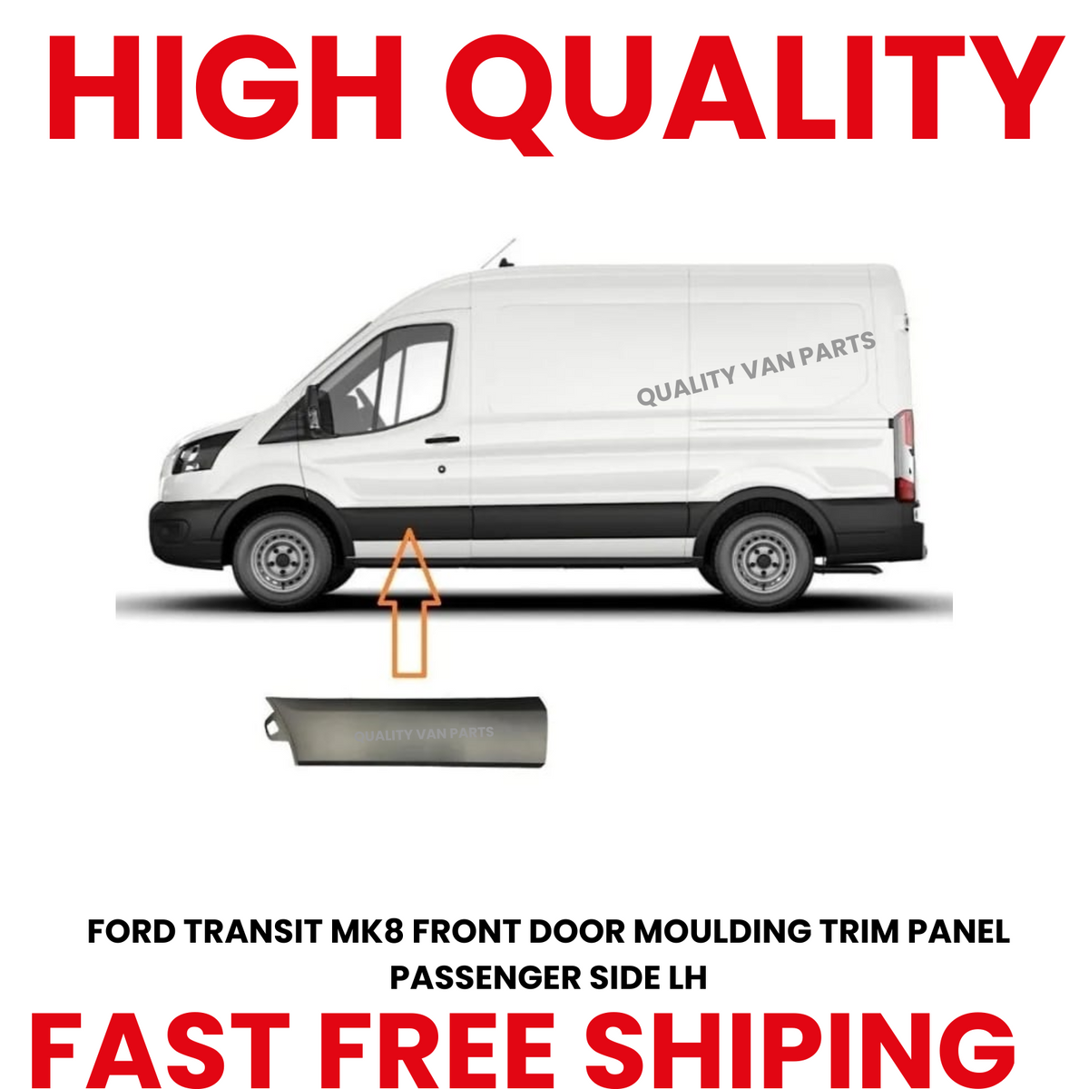 FORD TRANSIT MK8 2014 onwards  FRONT DOOR MOULDING TRIM PANEL PASSENGER SIDE LH