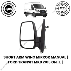 Wing Mirror  Manual Left Side (N/S) Short Arm for Ford Transit MK8 2013 Onwards